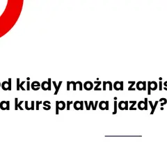 Od kiedy można robić prawo jazdy: sprawdzamy aktualne przepisy w Polsce