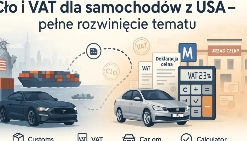 Jak obliczyć cło z USA? Ilustracja pokazuje transport samochodów z USA, deklaracje celne, VAT 23% i kalkulator, sugerując proces importu i naliczania opłat.