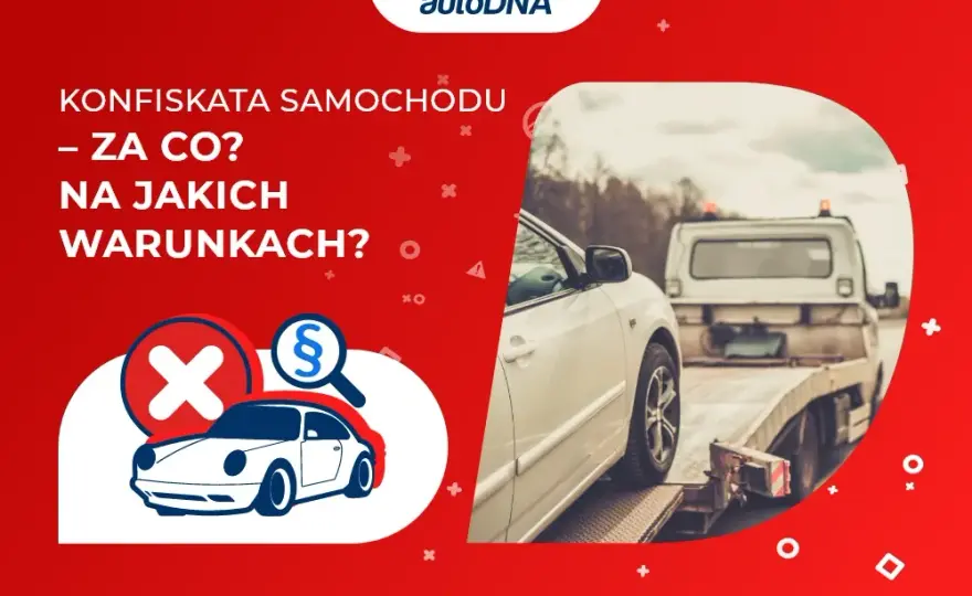 Konfiskata samochodu od kiedy? Nowe przepisy, które zaskakują kierowców