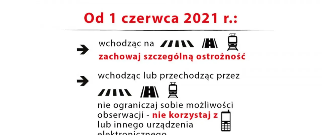 Od 1 czerwca 2021 r. wchodząc na tory lub przechodząc przez przejście, zachowaj szczególną ostrożność. Nie korzystaj z telefonu.